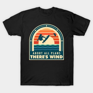 Abort All Plans There is Wind for Kitesurf Lovers T-Shirt